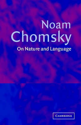 On Nature and Language - Chomsky, Noam, and Belletti, Adriana (Editor), and Rizzi, Luigi (Editor)