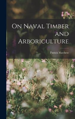 On Naval Timber and Arboriculture - Matthew, Patrick