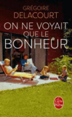 On Ne Voyait Que Le Bonheur - Delacourt, Gregoire