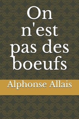 On N'Est Pas Des Boeufs - Allais, Alphonse