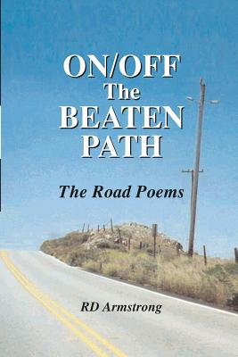 On/Off the Beaten Path: The Road Poems - Armstrong, R D