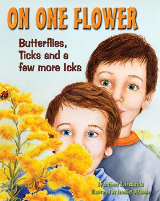 On One Flower: Butterflies, Ticks and a Few More Icks - Fredericks, Anthony D