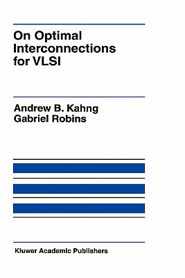 On Optimal Interconnections for VLSI - Kahng, Andrew B, and Robins, Gabriel