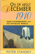 On or about December 1910: Early Bloomsbury and Its Intimate World