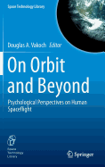 On Orbit and Beyond: Psychological Perspectives on Human Spaceflight