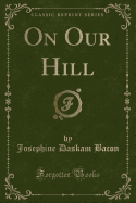 On Our Hill (Classic Reprint)
