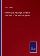 On Paralysis, Neuralgia, and other Affections of the Nervous System