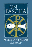 On Pascha: With the Fragments of Melito and Other Material Related to the Quartodecimans - Melito, and Stewart-Sykes, Alistair (Translated by)