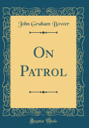 On Patrol (Classic Reprint)