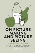 On Picture Making and Picture Seeing: A Brief Discourse