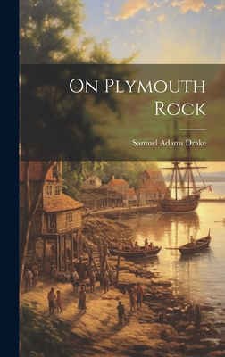 On Plymouth Rock - Drake, Samuel Adams