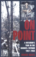 On Point: A Rifleman's Year in the Boonies: Vietnam 1967-1968