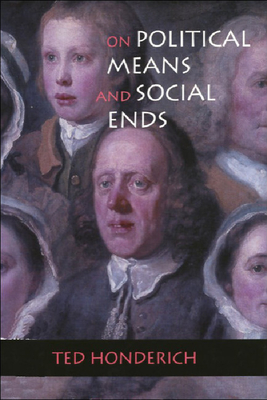 On Political Means and Social Ends - Honderich, Ted, Prof.