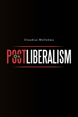 On Postliberalism - Mollokwu, Claudius