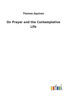 On Prayer and the Contemplative Life