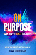On Purpose: What are you really here to do?