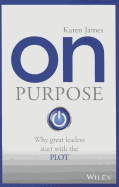 On Purpose: Why great leaders start with the PLOT