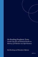On Reading Prophetic Texts: Gender-specific and Related Studies in Memory of Fokkelien van Dijk-hemmes