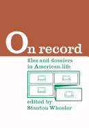 On Record: Files and Dossiers in American Life