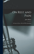 On Rest and Pain: A Course of Lects., Ed. by W.H.a. Jacobson