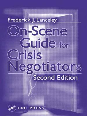 On-Scene Guide for Crisis Negotiators - Lanceley, Frederick J, M.B.A.