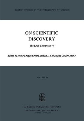 On Scientific Discovery: The Erice Lectures 1977 - Grmek, Mirko Drazen (Editor), and Cohen, Robert S (Editor), and Cimino, Guido (Editor)