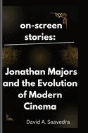 on-screen stories: Jonathan Majors and the Evolution of Modern Cinema