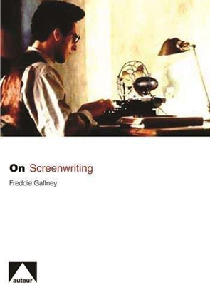 On Screenwriting - Gaffney, Freddie, Professor