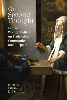 On Second Thought: Learned Women Reflect on Profession, Community, and Purpose - del Giudice, Luisa