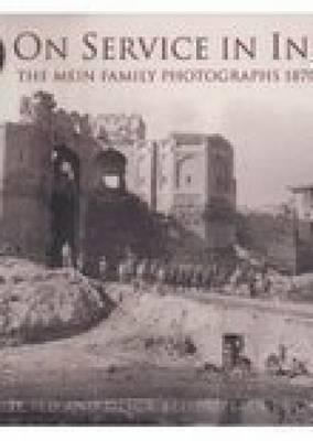 On Service in India: The Mein Family Photographs, 1870-1901 - Duckers, Peter