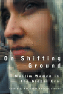 On Shifting Ground: Muslim Women in the Global Era