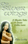 On Silver Wings: A Mystic Tale from Celtic Lore