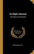 On Slight Ailments: Their Nature and Treatment