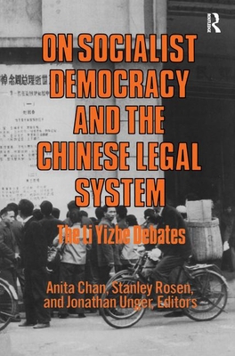 On Socialist Democracy and the Chinese Legal System: Li Yizhe Debates - Chan, Anita (Editor), and Rosen, Stanley (Editor), and Unger, Jonathan (Editor)