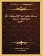On Spiders of the Family Attidae Found in Jamaica (1901)