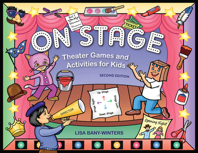On Stage: Theater Games and Activities for Kids - Bany-Winters, Lisa