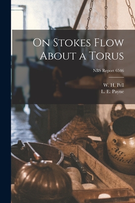On Stokes Flow About a Torus; NBS Report 6546 - Pell, W H (Creator), and Payne, L E (Creator)