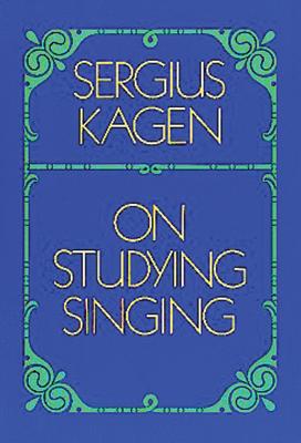 On Studying Singing - Kagen, Sergius
