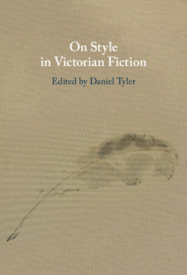 On Style in Victorian Fiction - Tyler, Daniel (Editor)