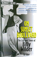 On Sunset Boulevard: The Life and Times of Billy Wilder