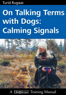 On Talking Terms with Dogs: Calming Signals - Rugaas, Turid
