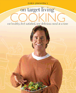 On Target Living Cooking: Eat Healthy, Feel Satisfied, One Delicious Meal at a Time