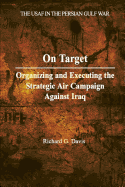 On Target: Organizing and Executing the Strategic Air Campaign Against Iraq