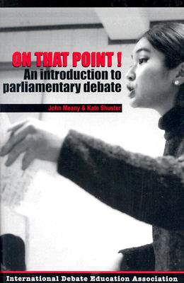 On That Point!: An Introduction to Parliamentary Debate - Meany, John, and Shuster, Kate