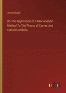 On The Application of a New Analytic Method To The Theory of Curves and Curved Surfaces