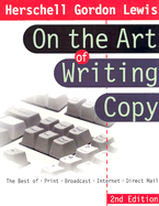 On the Art of Writing Copy: The Best of Print, Broadcast, Internet, Direct Mail - Lewis, Herschell Gordon