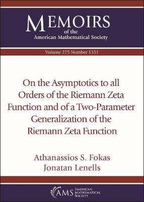 On the Asymptotics to All Orders of the Riemann Zeta Function and of a Two-Parameter Generalization of the Riemann Zeta Function - Fokas, Athanassios S., and Lenells, Jonatan