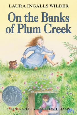 On the Banks of Plum Creek: A Newbery Honor Award Winner - Wilder, Laura Ingalls