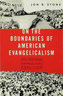 On the Boundaries of American Evangelism: The Postwar Evangelical Coalition