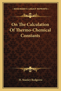 On The Calculation Of Thermo-Chemical Constants